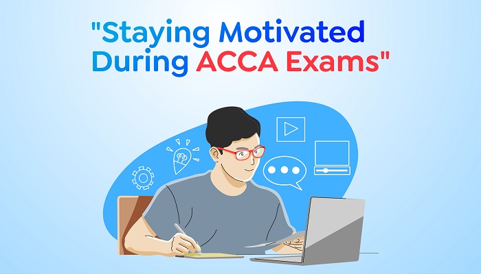 Staying Motivated During ACCA Exams