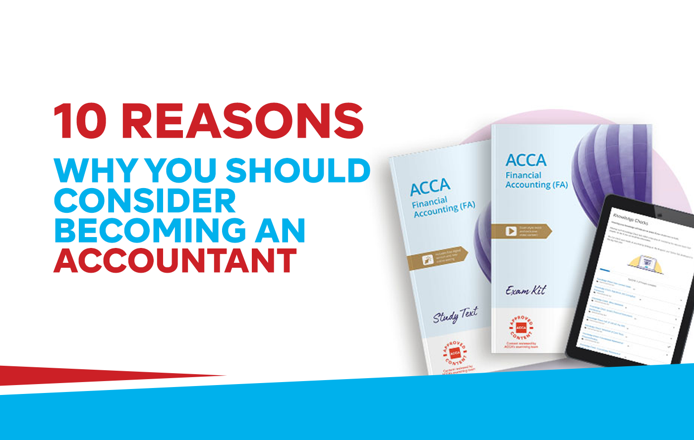 10 Reasons Why You Should Consider Becoming an Accountant