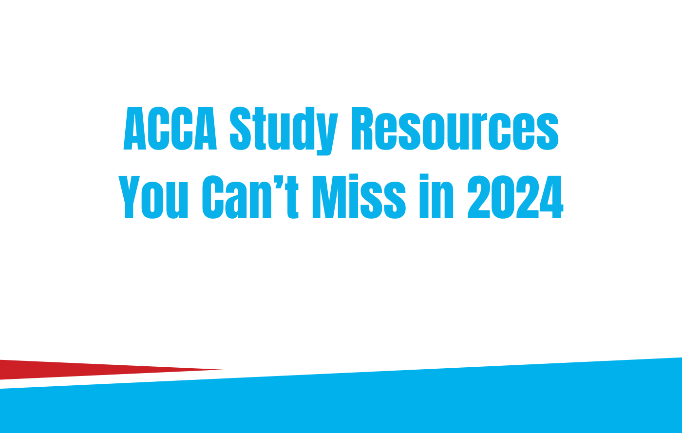 ACCA Study Resources You Can’t Miss in 2024