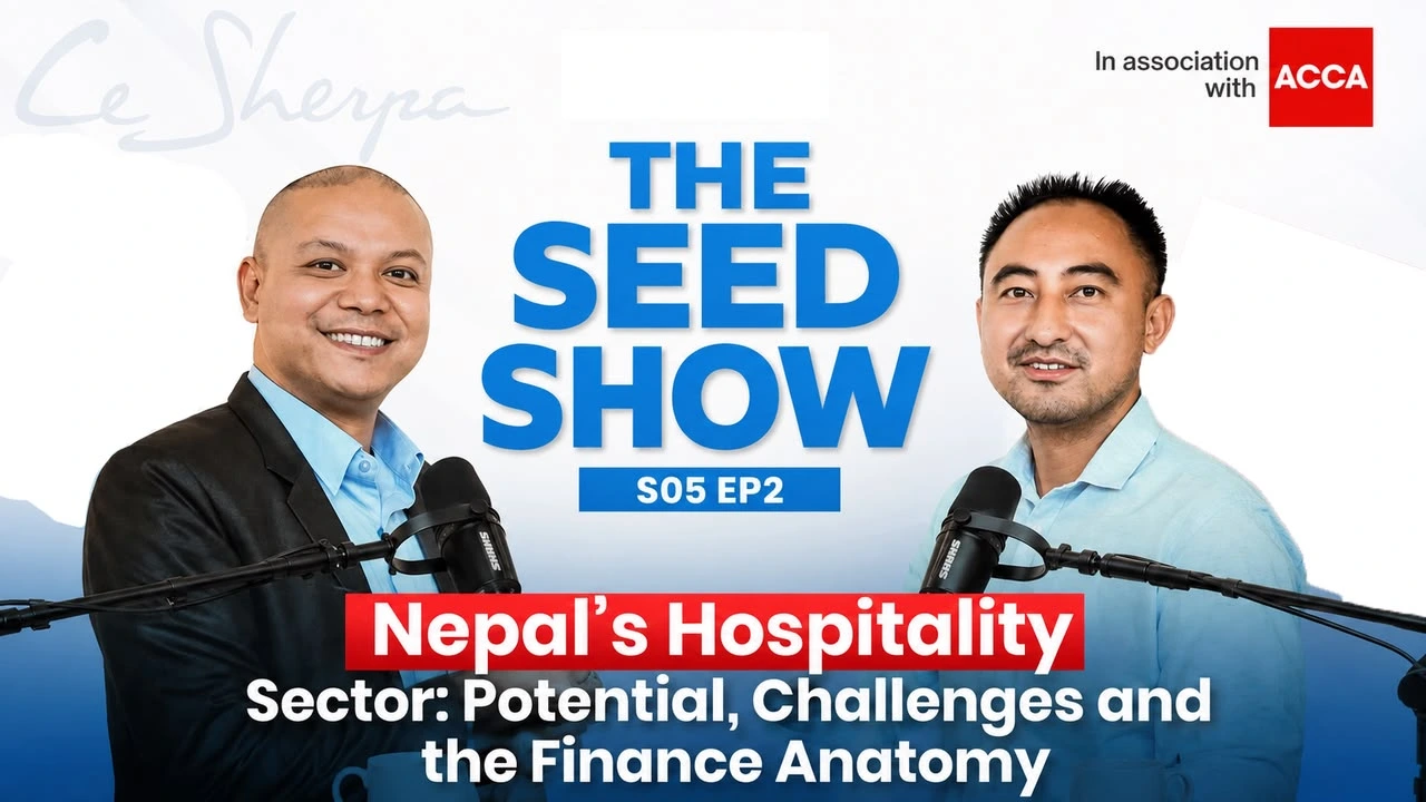 From Audit Rooms to Hotel Rooms: The Seed Show Explores Finance in Nepal’s Hospitality Sector